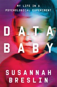 Data Baby: My Life in a Psychological Experiment By Susannah Breslin