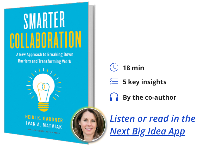 Smarter Collaboration: A New Approach to Breaking Down Barriers and Transforming Work Heidi Gardner Ivan Matviak