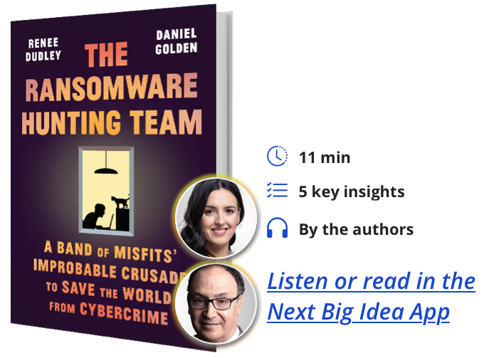 The Ransomware Hunting Team: A Band of Misfits' Improbable Crusade to Save the World from Cybercrime Renee Dudley Dan Golden