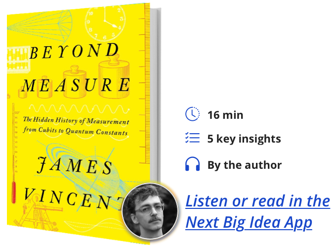 Beyond Measure: The Hidden History of Measurement from Cubits to Quantum Constants By James Vincent