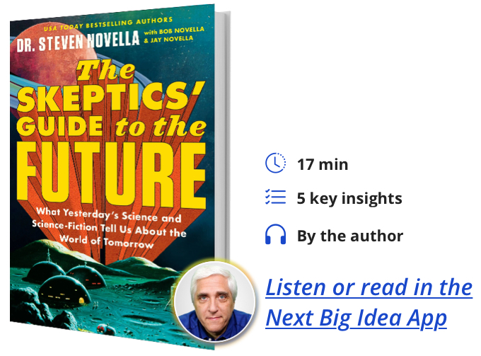 The Skeptics' Guide to the Future: What Yesterday's Science and Science Fiction Tell Us About the World of Tomorrow By Steven Novella, Jay Novella & Bob Novella
