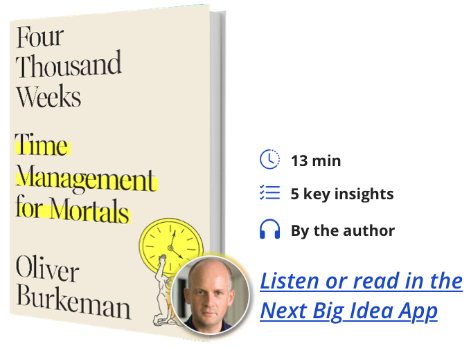 Four Thousand Weeks: Time Management for Mortals By Oliver Burkeman