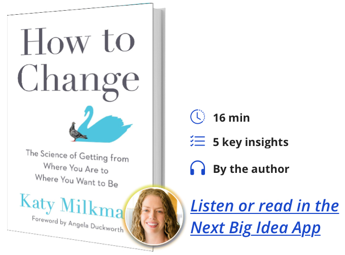 How to Change: The Science of Getting from Where You Are to Where You Want to Be By Katy Milkman