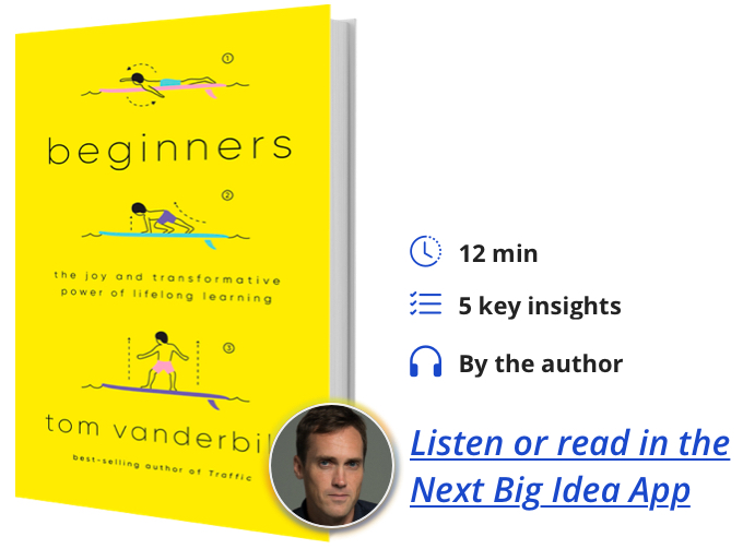 Beginners: The Joy and Transformative Power of Lifelong Learning By Tom Vanderbilt