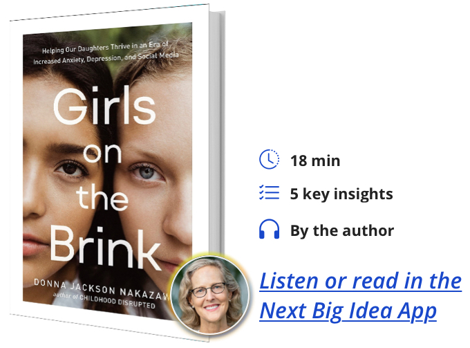 Girls on the Brink: Helping Our Daughters Thrive in an Era of Increased Anxiety, Depression, and Social Media By Donna Jackson Nakazawa