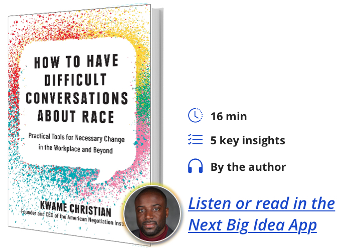 How to Have Difficult Conversations About Race: Practical Tools for Necessary Change in the Workplace and Beyond By Kwame Christian