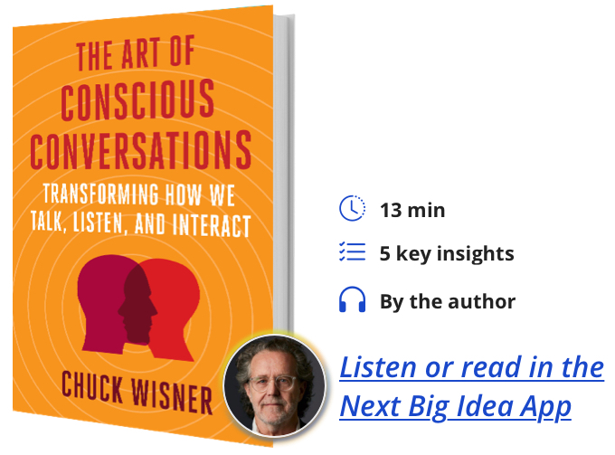 The Art of Conscious Conversations: Transforming How We Talk, Listen, and Interact By Chuck Wisner