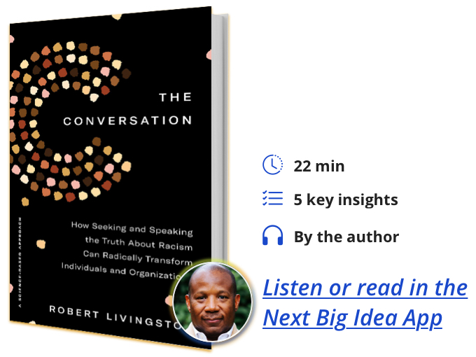 The Conversation: How Seeking and Speaking the Truth About Racism Can Radically Transform Individuals and Organizations By Robert Livingston