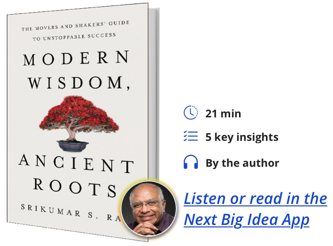 Modern Wisdom, Ancient Roots: The Movers and Shakers’ Guide to Unstoppable Success By Srikumar Rao