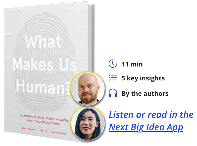 What Makes Us Human: An Artificial Intelligence Answers Life’s Biggest Questions By Iain Thomas and Jasmine Wang