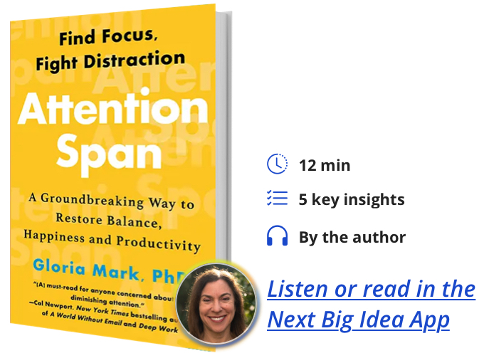 Attention Span: A Groundbreaking Way to Restore Balance, Happiness, and Productivity By Gloria Mark