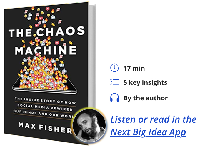The Chaos Machine: The Inside Story of How Social Media Rewired Our Minds and Our World By Max Fisher