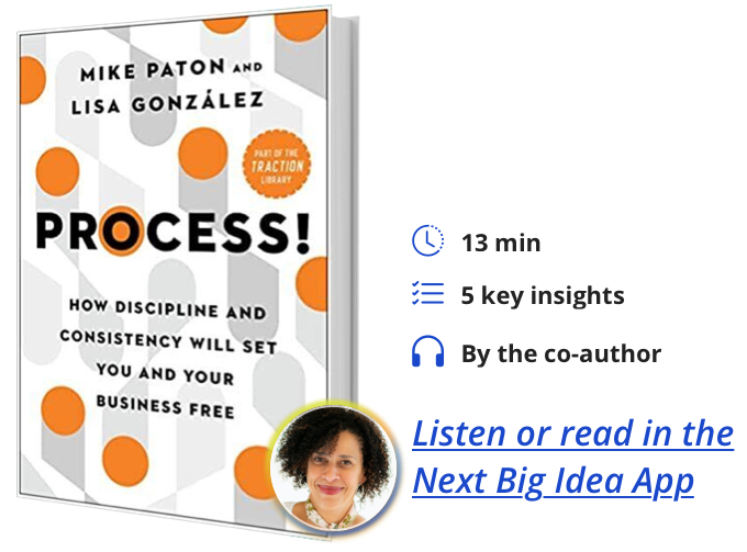 Process: How Discipline and Consistency Will Set You and Your Business Free By Lisa Gonzalez and Mike Paton
