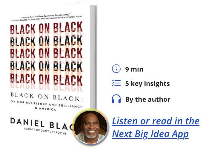Black on Black: On Our Resilience and Brilliance in America By Daniel Black