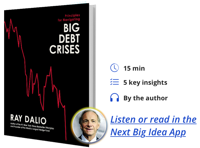 Principles for Navigating Big Debt Crises By Ray Dalio