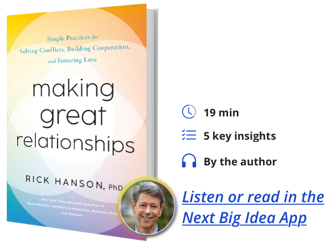 Making Great Relationships: Simple Practices for Solving Conflicts, Building Connection, and Fostering Love By Rick Hanson
