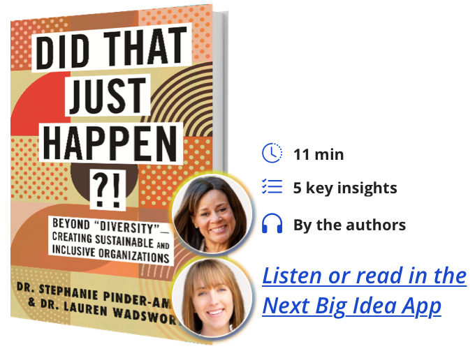 Did That Just Happen?!: Beyond “Diversity”―Creating Sustainable and Inclusive Organizations By Stephanie Pinder-Amaker and Lauren Wadsworth