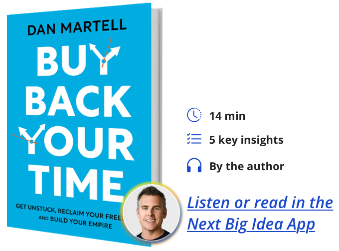 Buy Back Your Time: Get Unstuck, Reclaim Your Freedom, and Build Your Empire By Dan Martell