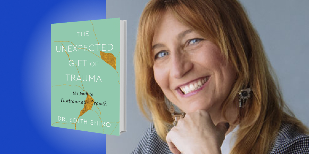 The Unexpected Gift of Trauma: The Path to Posttraumatic Growth