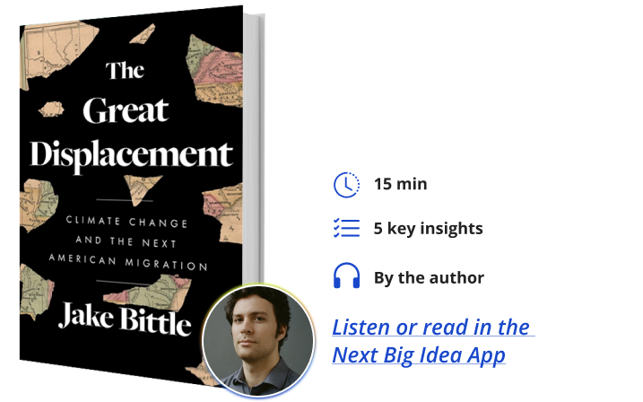 The Great Displacement: Climate Change and the Next American Migration By Jake Bittle Next Big Idea Club