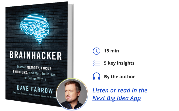 Brainhacker: Master Memory, Focus, Emotions, and More to Unleash the Genius Within By Dave Farrow Next Big Idea Club