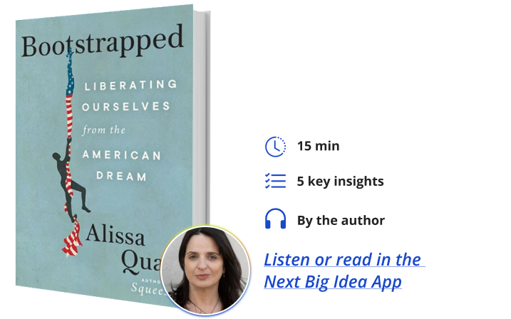 Bootstrapped: Liberating Ourselves from the American Dream By Alissa Quart Next Big Idea Club