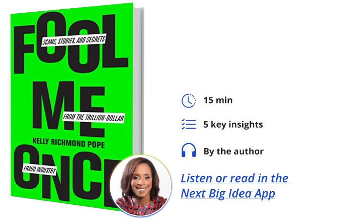 Fool Me Once: Scams, Stories, and Secrets from the Trillion Dollar Fraud Industry by Kelly Richmond Pope Next Big Idea Club