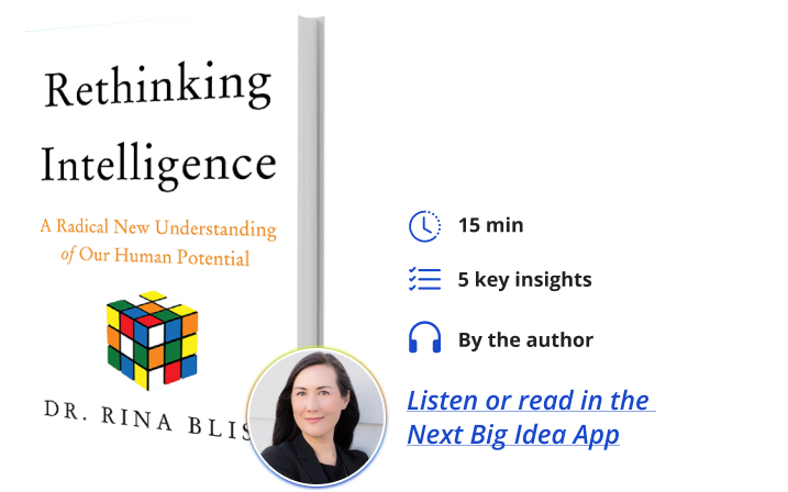 Rethinking Intelligence: A Radical New Understanding of Our Human Potential By Rina Bliss Next Big Idea Club