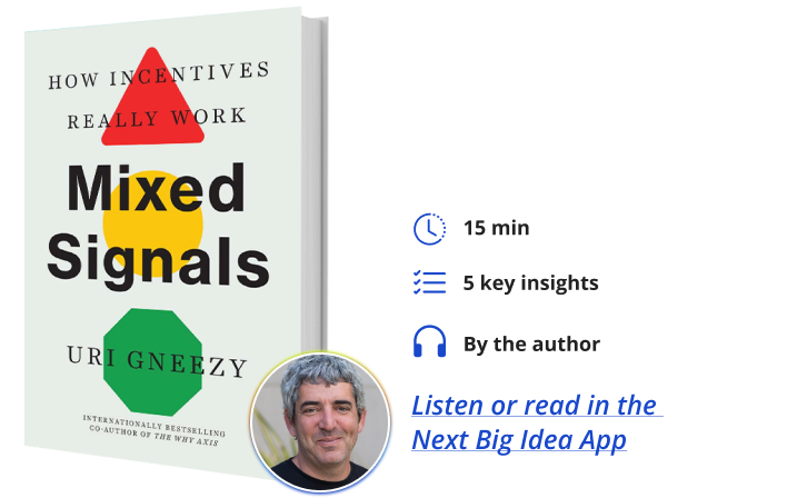 Mixed Signals: How Incentives Really Work By Uri Gneezy Next Big Idea Club