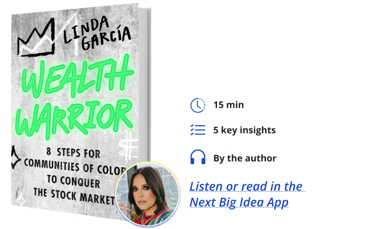 Wealth Warrior: 8 Steps for Communities of Color To Conquer the Stock Market By Linda Garcia Next Big Idea Club