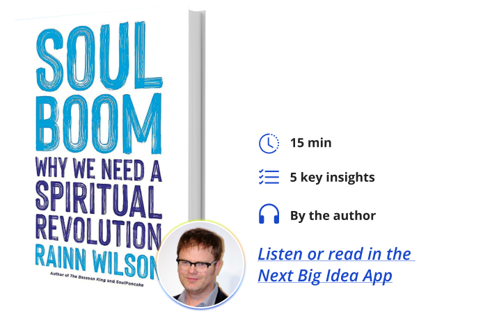 Soul Boom: Why We Need a Spiritual Revolution By Rainn Wilson Next Big Idea Club