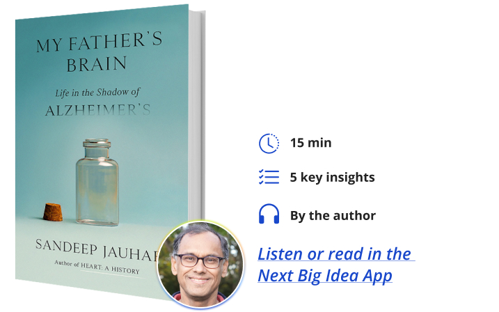 My Father's Brain: Life in the Shadow of Alzheimer's By Sandeep Jauhar Next Big Idea Club