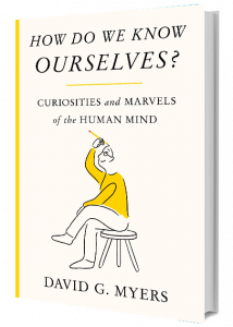 How Do We Know Ourselves?: Curiosities and Marvels of the Human Mind by David Myers