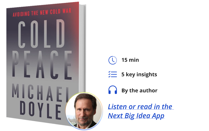 Cold Peace: Avoiding the New Cold War By Michael Doyle Next Big Idea Club
