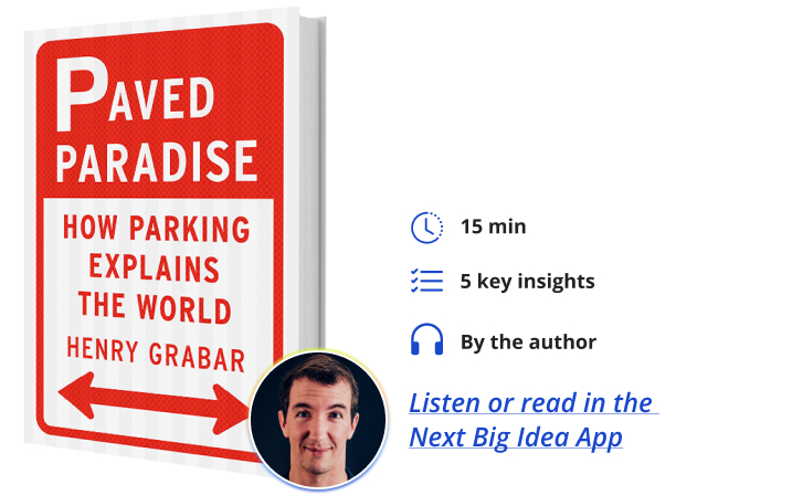Paved Paradise: How Parking Explains the World By Henry Grabar Next Big Idea Club