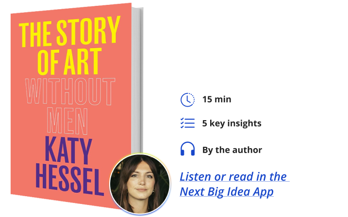 The Story of Art Without Men By Katy Hessel Next Big Idea Club