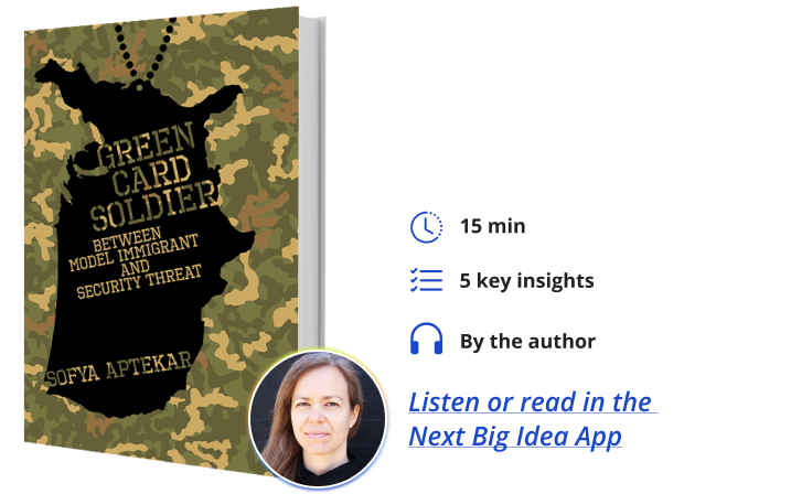 The Green Card Soldier: Between Model Citizen and Security Threat By Sofya Aptekar Next Big Idea Club