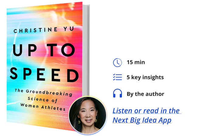 Up to Speed: The Groundbreaking Science of Women Athletes By Christine Yu Next Big Idea Club