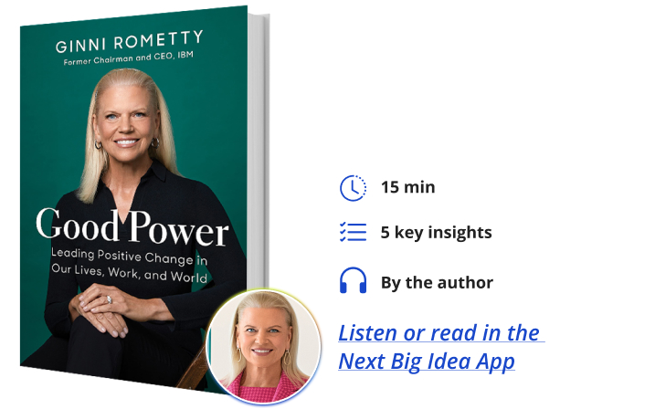 Good Power: Leading Positive Change in Our Lives, Work, and World By Ginni Rometty