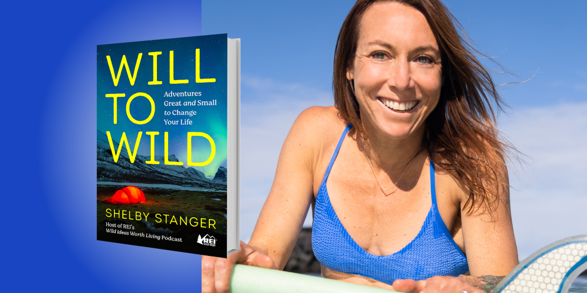 Will to Wild: Adventures Great and Small to Change Your Life