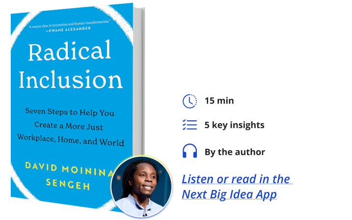 Radical Inclusion: Seven Steps to Help You Create a More Just Workplace, Home, and World By David Moinina Sengeh Next Big Idea Club