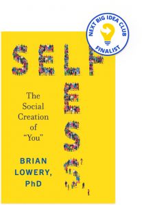 Selfless: The Social Creation of “You” By Brian Lowery