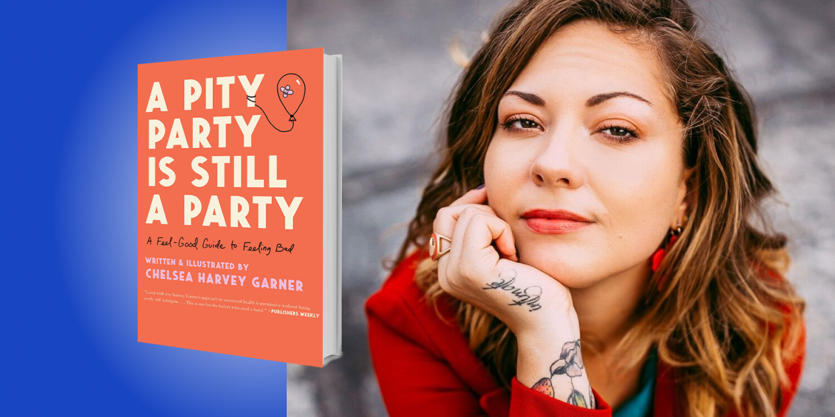 A Pity Party Is Still a Party: A Feel-Good Guide to Feeling Bad