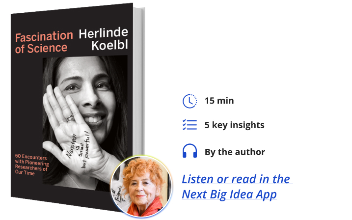 Fascination of Science: 60 Encounters with Pioneering Researchers of Our Time By Herlinde Koelbl Next Big Idea Club