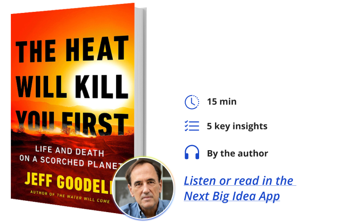 The Heat Will Kill You First: Life and Death on a Scorched Planet By Jeff Goodell Next Big Idea Club