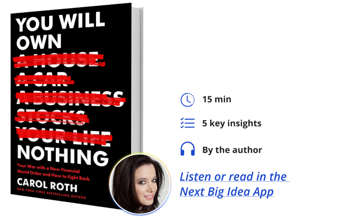 You Will Own Nothing: Your War with a New Financial World Order and How to Fight Back By Carol Roth Next Big Idea Club