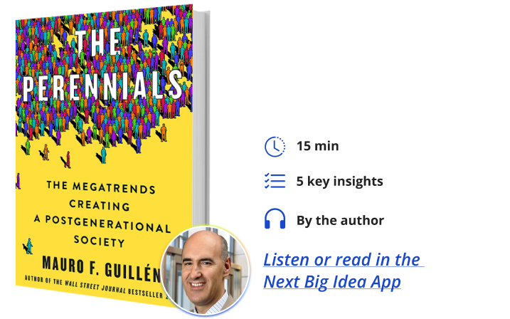 The Perennials: The Megatrends Creating a Postgenerational Society By Mauro Guillen Next Big Idea Club