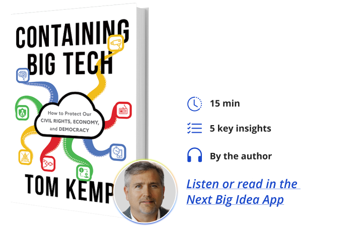 Containing Big Tech: How to Protect Our Civil Rights, Economy, and Democracy By Tom Kemp Next Big Idea Club