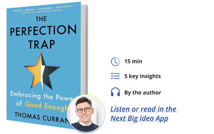 The Perfection Trap: The Power of Good Enough in a World That Always Wants More By Thomas Curran Next Big Idea Club