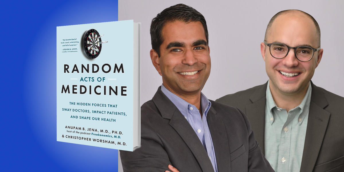 Random Acts of Medicine: The Hidden Forces That Sway Doctors, Impact Patients, and Shape Our Health